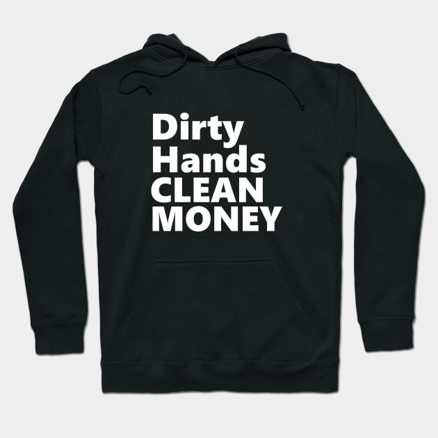 DIRTY HANDS CLEAN MONEY Hoodie by Linys